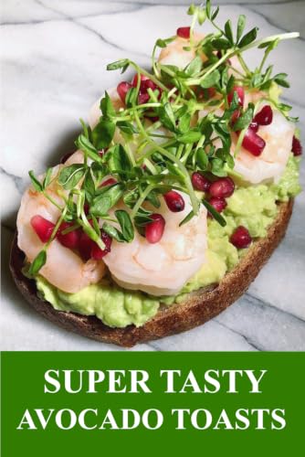 Super Tasty Avocado Toasts (Recipes you need right now.)
