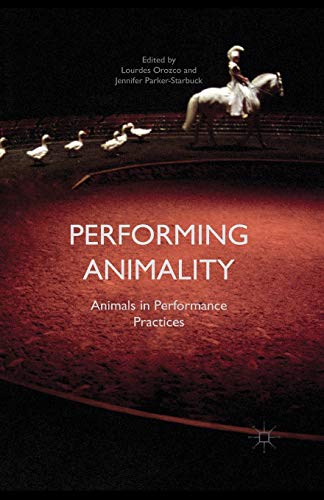 Performing Animality: Animals in Performance Practices view 2