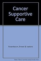 Cancer Supportive Care: A Comprehensive Guide for Patients and Their Families 1894042115 Book Cover