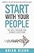 Start with Your People: The Daily Decision that Changes Everything