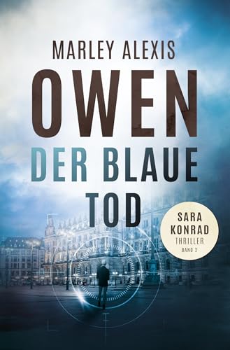 Der blaue Tod: Sara Konrad Thriller (Band 2) (German Edition) - Owen, Marley Alexis