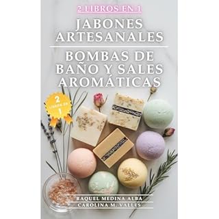 C&oacute;mo hacer Jabones Artesanales, Bombas de Ba&ntilde;o y Sales Arom&aacute;ticas en Casa. 2 Libros en 1 Audiolibro Por 