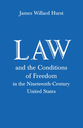 Law and the Conditions of Freedom in the Nineteenth-Century United States
