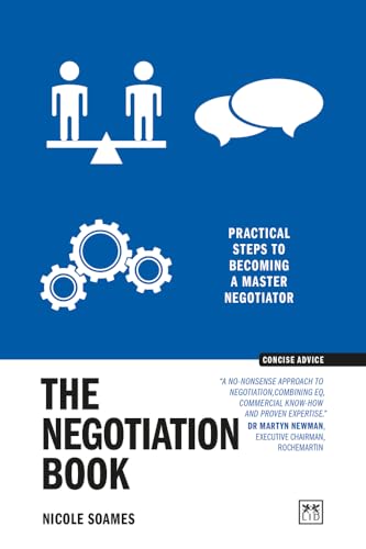 The Negotiation Book: Practical steps to becoming a masterful negotiator (Concise Advice)
