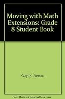 Moving with Math Extensions: Grade 8 Student Book 1891192213 Book Cover