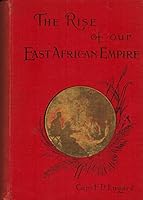 The Rise of Our East African Empire - Early Efforts in Nyasaland and Uganda Volume II B086Q2T163 Book Cover
