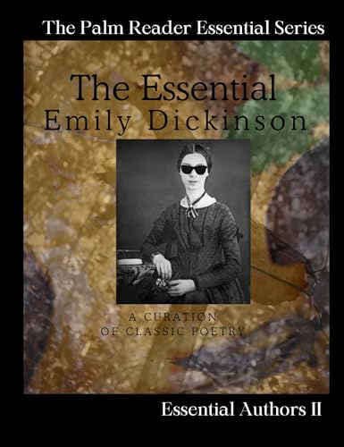 The Essential Emily Dickinson: A Curation of Classic Poetry from The Great American Poet | Palm Reader Poetry Essentials Series (The Essential Collection | Palm Reader Poetry Book 3) (English Edition)