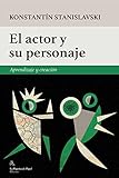 El Actor Y Su Personaje: Aprendizaje y creación (LA PAJARITA DE PAPEL EDICIONES)