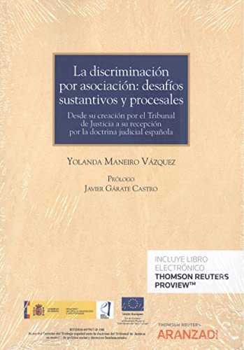 Portada de La Discriminación Por Asociación: Desafíos Sustantivos Y Procesales: Desde su creación por el Tribunal de Justicia a su recepción por la doctrina judicial española