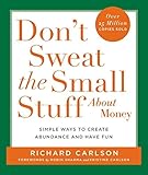  Don\'t Sweat the Small Stuff About Money: Simple Ways to Create Abundance and Have Fun (Don\'t Sweat the Small Stuff (Hyperion))