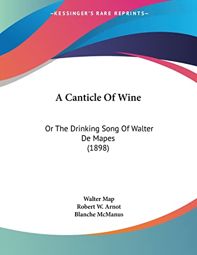 A Canticle Of Wine: Or The Drinking Song Of Walter De Mapes (1898)