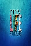  MY LIFE NOTEBOOK: Line journal notebook, Diary [size 6x9 inches, 120 pages]