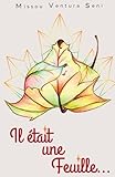 Il &Atilde;&copy;tait une Feuille... (French Edition)