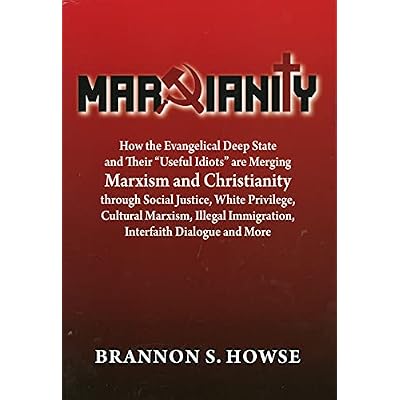 Marxianity: How the Evangelical Deep State and Their "Useful Idiots" Are Merging Marxism and Christianity