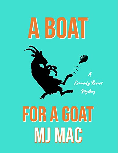 A Boat for a Goat: A Kennedy Reeves Cozy Cocktail Cruise Mystery (A Kennedy Reeves Mysteries Book 1)