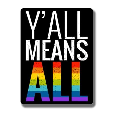 Y'all Means All Magnet - LGBTQ Pride Ally Love Rainbow Flag Magnet - Car Truck Bumper Fridge Metal Surface Magnet - 5 Inches On Longest Side - Made in USA - AAMT0109 Cover