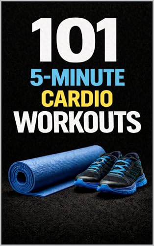 101 5-Minute Cardio Workouts: Fast-Paced, Beginner-Friendly Cardio You Can Fit Into Any Schedule (101 5-Minute Workouts)