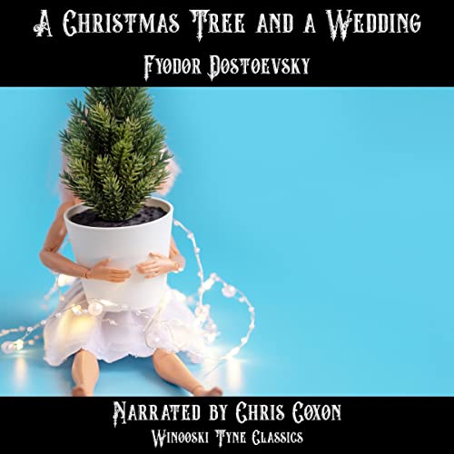 A Christmas Tree and a Wedding by Fyodor Dostoevsky, Constance Garnett - translator episode artwork