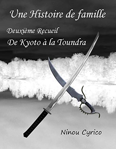 Télécharger Une Histoire de Famille, deuxième recueil: De Kyoto à la Toundra Livre PDF Gratuit