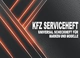  KFZ Serviceheft: Universal Scheckheft und Serviceheft alle Marken und Modelle für Service- und Wartungsarbeiten
