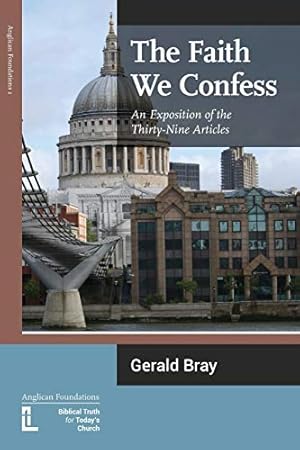 Book cover The Faith We Confess: An Exposition of the Thirty-Nine Articles