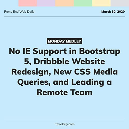 Monday Medley IE Support in Bootstrap 5, Dribbble Redesign, New Media Queries, & Leading Remotely