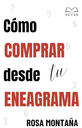 Cómo comprar desde tu eneagrama : Aprende cómo piensan, sienten y deciden tus clientes según su eneatipo