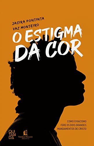 O Estigma da Cor: Como o racismo fere os dois grandes mandamentos de Cristo