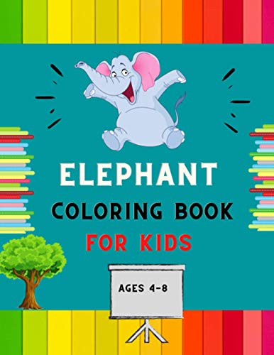 Elephant coloring book for kids ages 4-8: A funny collection of easy elephant coloring book for kids ,toddlers & preschoolers ,boys & girls : A Fun ... book for beginners : book for dolphin lovers.