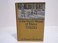 In the North Woods of Maine...pioneer Life Series B007UT0VF8 Book Cover