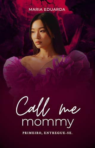 Call me Mommy: Primeiro, entregue-se.