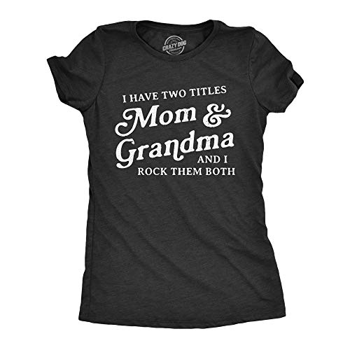 Womens I Have Two Titles Mom and Grandma and I Rock Them Both T Shirt Funny Mothers Day Graphic Tee Funny T Shirts Mother's Day Tops for Women Women's Black - M