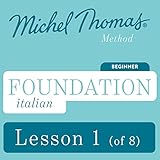 Foundation Italian (Michel Thomas Method) - Lesson 1 of 8: Learn Italian with the Michel Thomas Method, Book 1