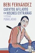 Cuentos afilados en noches extrañas y otras puñaladas (Relatos)
