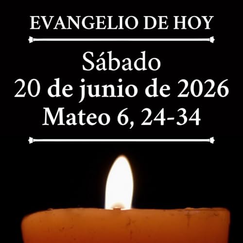 Evangelio del s&aacute;bado 20 de junio de 2026 - No pod&eacute;is servir a Dios y al dinero