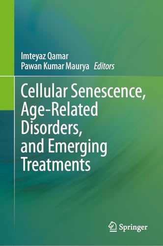Cellular Senescence, Age-Related Disorders, and Emerging Treatments (English Edition)