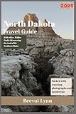 North Dakota Travel Guide 2025: Wide Skies, Wilder Trails: Discovering the Soul of the Northern Plains.