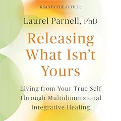 Releasing What Isn't Yours Audiolibro Por PhD Laurel Parnell arte de portada