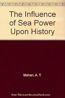 The Influence of Sea Power Upon History B000H798TU Book Cover