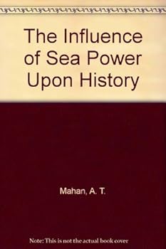 Hardcover The Influence of Sea Power Upon History Book
