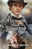 Through Each Tomorrow (Timeless Book #6): An Inspirational Elizabethan and Victorian-Era Time-Travel Romance