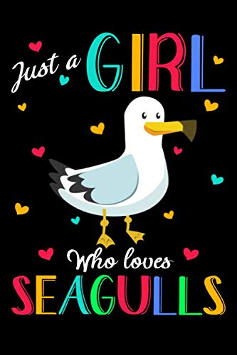 Just A Girl Who Loves Seagulls: Seagull Journal Notebook, Gift for Seagull Lovers Funny Seagull Blank Lined Notebook
