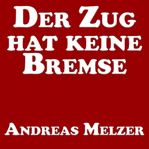 Der Zug Hat Keine Bremse de Andreas Melzer sur Amazon Music Unlimited