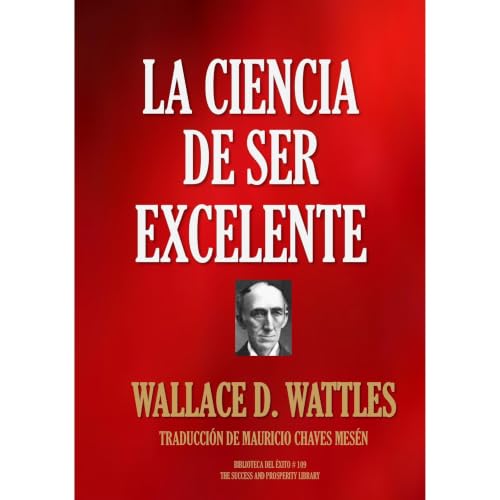 LA CIENCIA DE SER EXCELENTE Audiobook By WALLACE D. WATTLES cover art