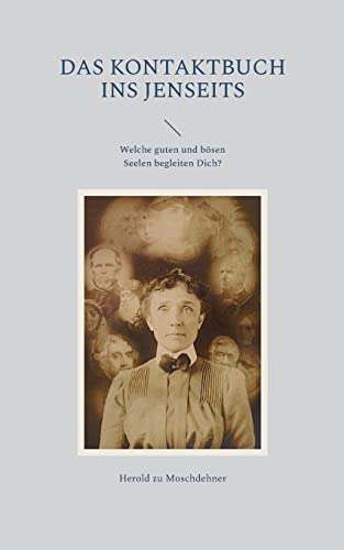 Books on Demand - Das Kontaktbuch ins Jenseits: Welche guten und bösen Seelen begleiten Dich?