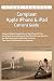 The Compleat Apple iPhone & iPad Camera Guide: Useful Tips That Aren't In The Manuals