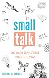 Small Talk: One Youth. Seven Stories. Countless Lessons.