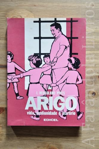 Arigó Vida, Mediunidade e Martírio Edicel