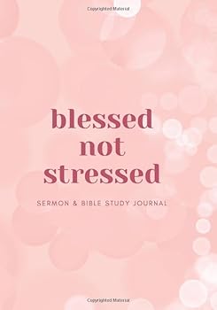 Paperback Blessed Not Stressed: Sermon & Bible Study Journal Book