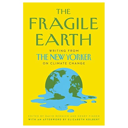 The Fragile Earth: Writing from the New Yorker on Climate Change